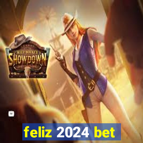 feliz 2024 bet